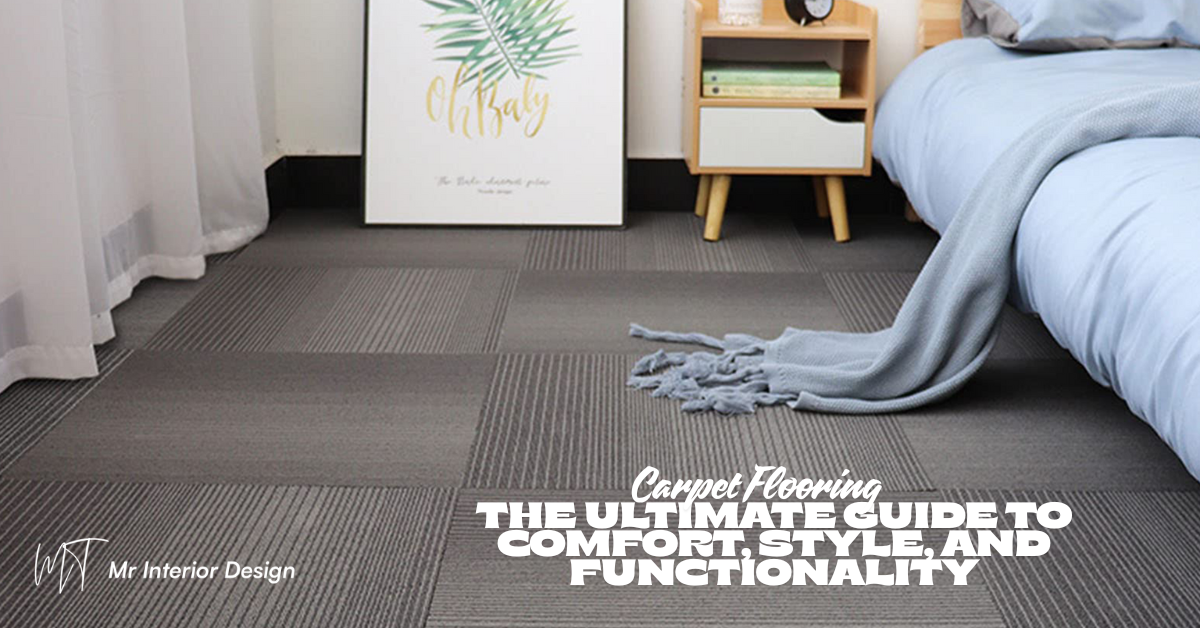 Carpet Flooring: The Ultimate Guide to Comfort, Style, and Functionality